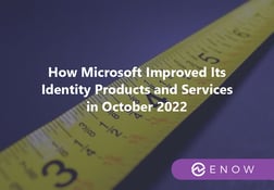 Microsoft Identity Products and Services Improvements October 2022