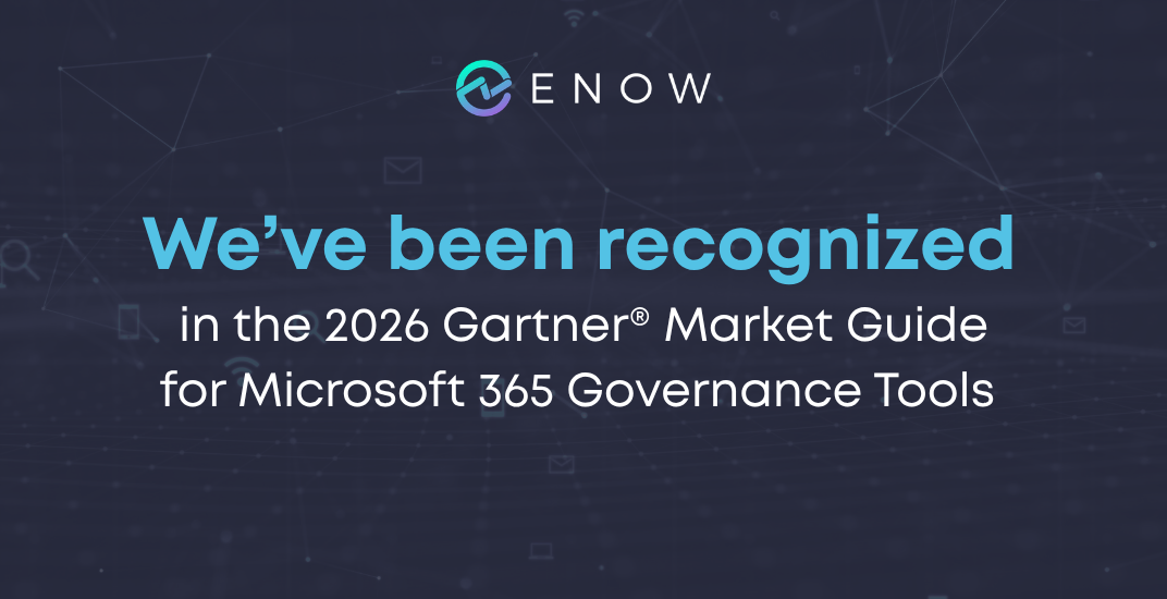 ENow Recognized as a Representative Vendor in the 2026 Gartner® Market Guide for Microsoft 365 Governance Tools