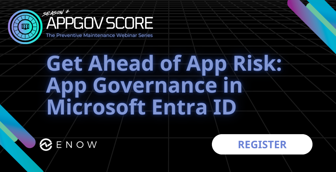 Get Ahead of App Risk: App Governance in Microsoft Entra ID