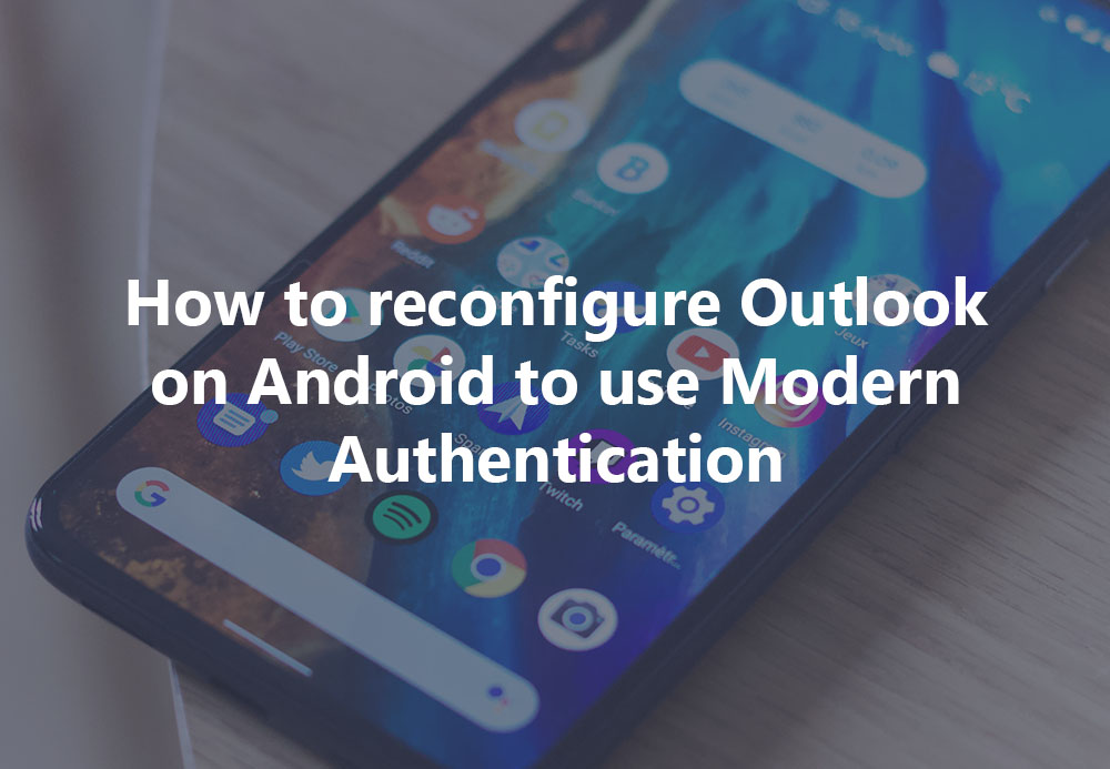 Reconfigure Outlook on Android for Modern Authentication feature image
